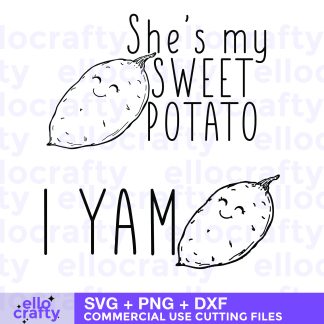 She's my Sweet Potato - I Yam Couple Bundle SVG