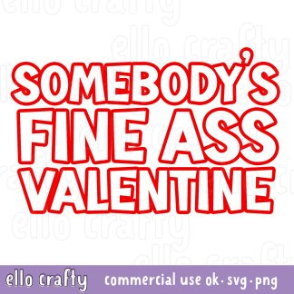 Somebody's Fine Ass Valentine SVG free