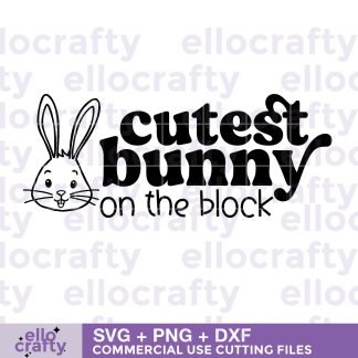 Cutest Bunny on the Block SVG free