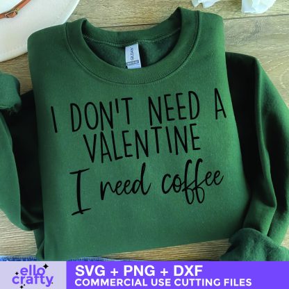 I Don't Need a Valentine, I Need Coffee SVG - Image 3