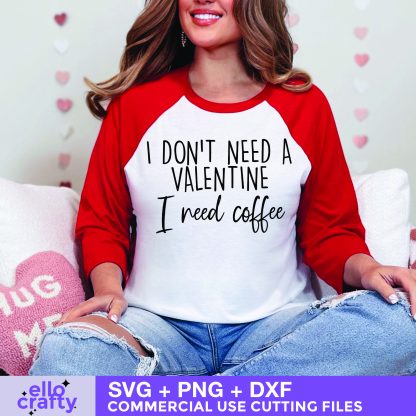 I Don't Need a Valentine, I Need Coffee SVG - Image 2